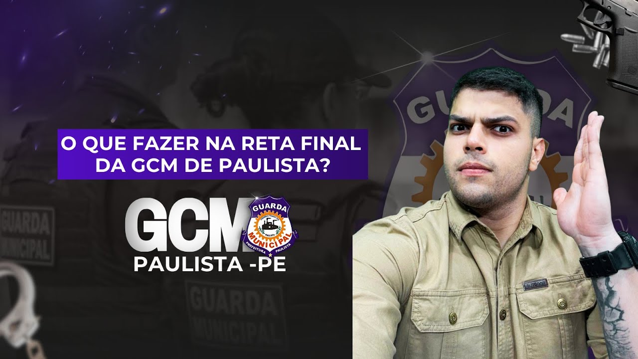RETA FINAL - GCM DE PAULISTA: O QUE FAZER?