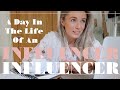 A DAY IN THE LIFE OF AN 'INFLUENCER' - What I *ACTUALLY* Do All Day!