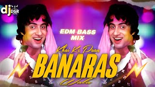 Khai Ke Paan Banaras❤️ Wala | Edm Bass |  Remix By - Dsr The Mix