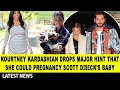 Kourtney Kardashian Drops Major Hint That She Could Pregnancy Scott Disick&#39;s Baby