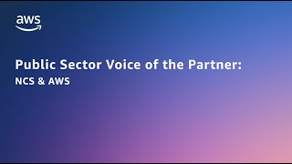 Accelerating cloud innovations with NCS to deliver citizen-centric services | AWS Public Sector