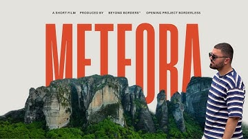 Pillars of Meteora | Short Film (Project Borderless)