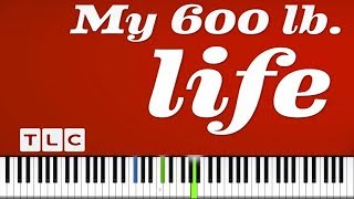 TLC  My 600 lb Life  PIANO TUTORIAL