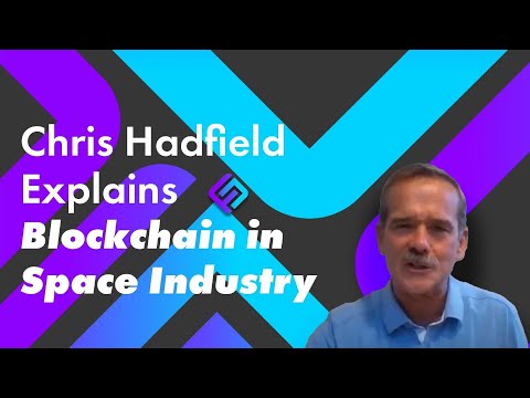 Chris Hadfield on how blockchain can be applied to the growing space industry