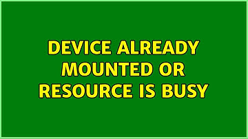 Unix & Linux: Device already mounted or resource is busy (3 Solutions!!)