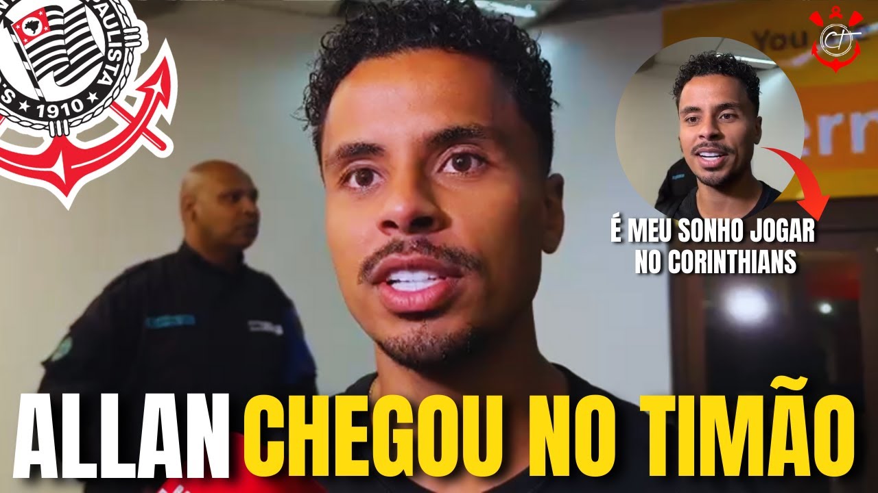 ALLAN CHEGA AO CORINTHIANS! CONFIRA AS PRIMEIRAS PALAVRAS DO NOVO REFORÇO DO TIMÃO PARA 2026