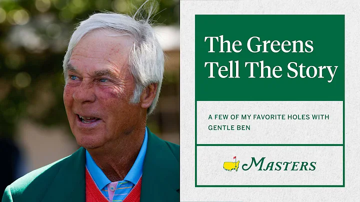 Gentle Ben Crenshaw's Favorite Holes At Augusta Na...