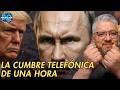 EL OJO DEL CICL&Oacute;N: Putin y Trump al tel&eacute;fono, la CA&Iacute;DA de Stepnogorsk y el COLAPSO de Ucrania