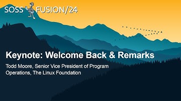 Keynote: Welcome Back & Remarks - Todd Moore, SVP of Community Operations, The Linux Foundation