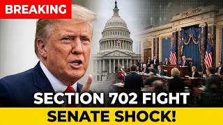 Trump Just Put Section 702 on the Line — The Senate Is in SHOCK! Temporary Fix For Section 702