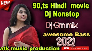 90,s Hindi movie nonstop dj song 2021 Dj Gm mix awesome bass atk music production