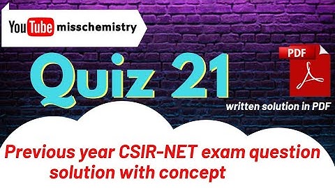 QZ21● CSIR chemical science solved question June 2017
