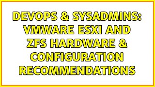 DevOps & SysAdmins: VMware ESXi and ZFS hardware & configuration recommendations (2 Solutions!!)