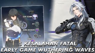 FATAL! 5 Kesalahan Early Game Di Wuthering Waves! | Wuthering Waves Indonesia