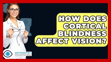 How Does Cortical Blindness Affect Vision? - Optometry Knowledge Base