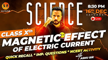 Magnetic effect of Electric current Physics Class 10th Science Complete Recall with Ashu Sir