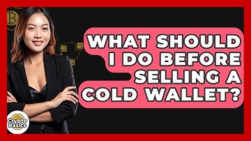 What Should I Do Before Selling A Cold Wallet? - CryptoBasics360.com