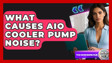 What Causes AIO Cooler Pump Noise? - The Hardware Hub