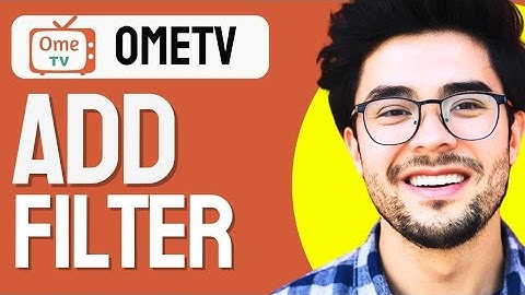 How to Add Filter in OmeTV Android (2024 Guide)