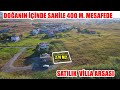 DENİZE ÇOK YAKIN MESAFEDE SATILIK VİLLA ARSASI
