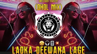 LADKA DEEWANA LAGE | (DHOL MIX) | IT'S ROHIT REMIX | UNRELEASED TRACKLIST | INSTAGRAM TRENDING SONG