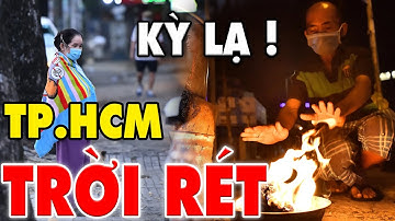 [ THỜI TIẾT VIỆT ] Hôm nay 6/12/2021 LẠ KỲ ! Người TP.HCM đốt lửa sưởi ấm trong cái lạnh 19 độ C