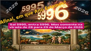 AFINAL, EM QUE ANO NÓS ESTAMOS, 2025/2026 OU 5995/5996 