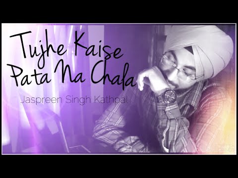 tujhe-kaise-pata-na-chala-|-reprise-cover-|-jaspreen-singh-kathpal-|-unplugged-|-asees-kaur-|-2020