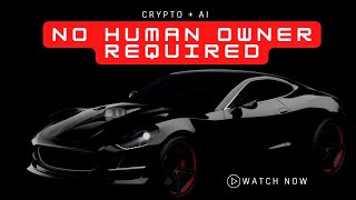 AI + Cryptocurrency + Death = Self Owning Cars? [June 2023]
