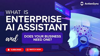 What is an Enterprise AI Assistant? Complete Guide for Business