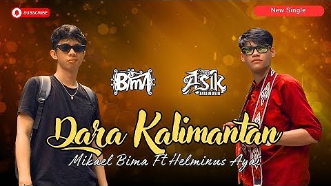 Dara Kalimantan_Helminus Ayai ft Bima (Official Video Clip)
