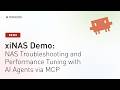 xiNAS Demo: NAS Troubleshooting and Performance Tuning with AI Agents via MCP