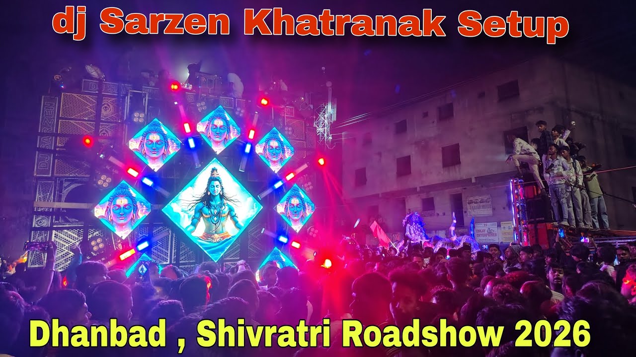 Dj Sarzen , Dhanbad Mahashivratri Roadshow 20 speaker ka power , public reaction 2026 