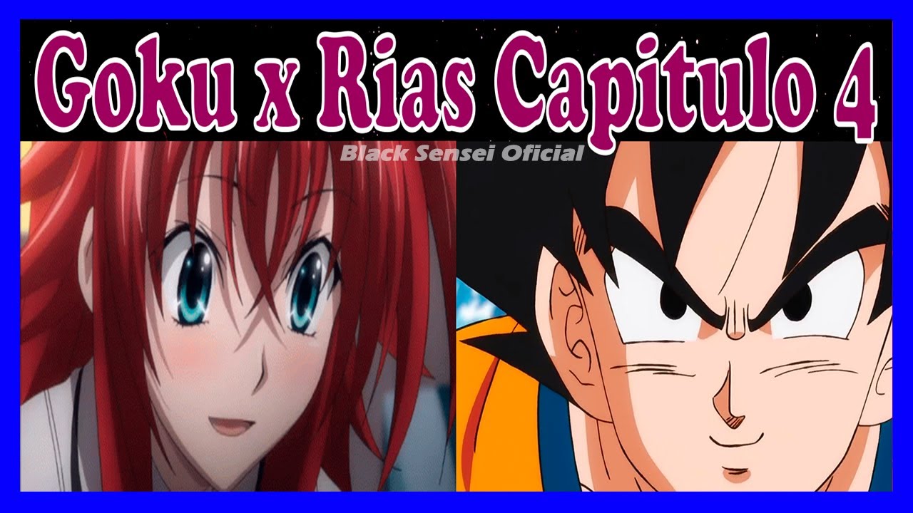 Goku X Rias Capitulo 4 Un ser extraño, conociéndonos mejor.