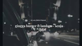 Lagu enak di dengar gingga burger ft lamlam - senja (lirik)