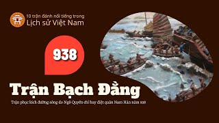 Trận Bạch Đằng - Trận phục kích đường sông do Ngô Quyền chỉ huy diệt quân Nam Hán năm 938)