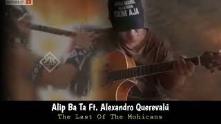 The Last Of The Mohicans - Alip Ba Ta Ft. Alexandro Querevalú