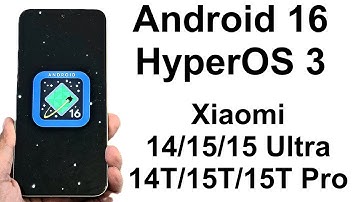 How to Update Xiaomi 15, 15T, 15T Pro etc. to Android 16 and HyperOS 3
