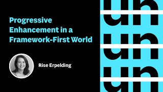 UnConference: Progressive Enhancement in a Framework-First World