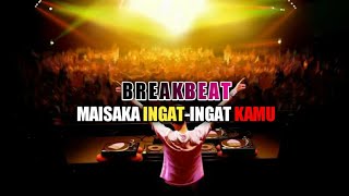 MAISAKA INGAT-INGAT KAMU BREAKBEAT (MR REMIX)