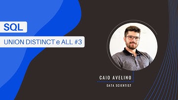 SQL: Aprenda a usar os operadores UNION DISTINCT e UNION ALL!