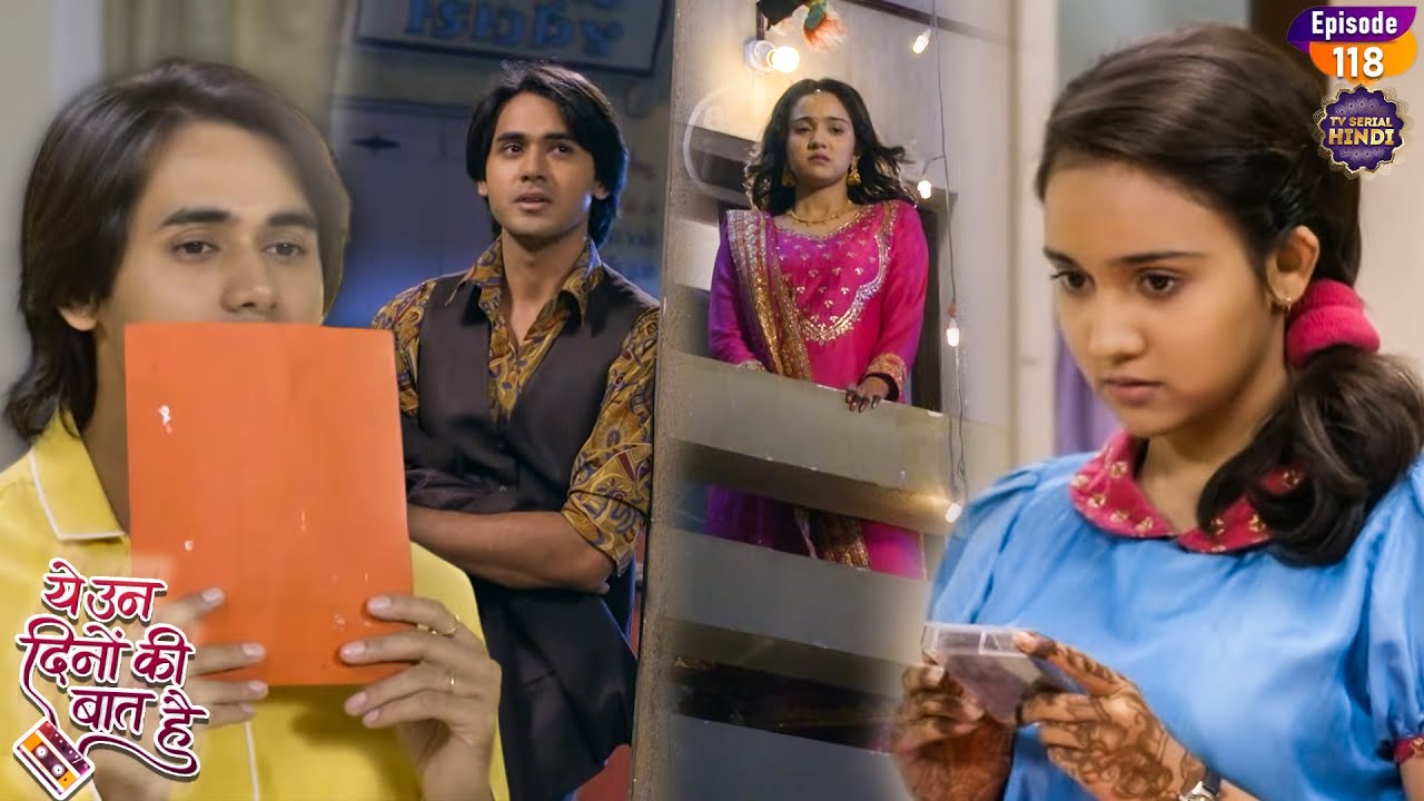 नैना को आरही है समीर की याद | Yeh Un Dinon Ki Baat Hai | Ep 118 | TvSerial Hindi