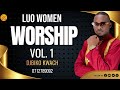 LUO WOMEN WORSHIP MIXX 2024 | VOL. 1 DJBIKO KWACH