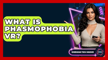 What Is Phasmophobia VR? - Emerging Tech Insider