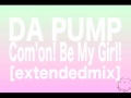 DA PUMP Com&#39;on! Be My Girl! [extendedmix]