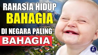 KENAPA MEREKA BISA BAHAGIA? Inilah Rahasia Kehidupan di Negara Paling Bahagia di Dunia