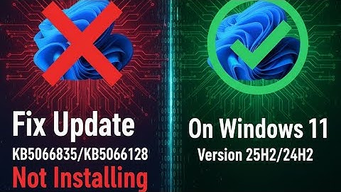 Fix Update KB5066835/KB5066128 Not Installing On Windows 11 Version 25H2/24H2