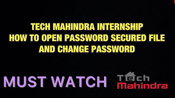TECH MAHINDRA INTERNSHIP - HOW TO OPEN PASSWORD SECURED FILE AND CHANGE PASSWORD