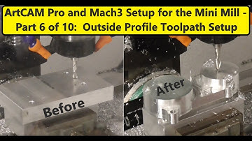 Programming cnc Mini Mill with ArtCAM Pro and Mach3 Part 6 of 10 - Outside Profile Toolpath Setup