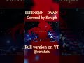 ELFENSJ&oacute;N &ndash; DAWN/ Cover by Seraph